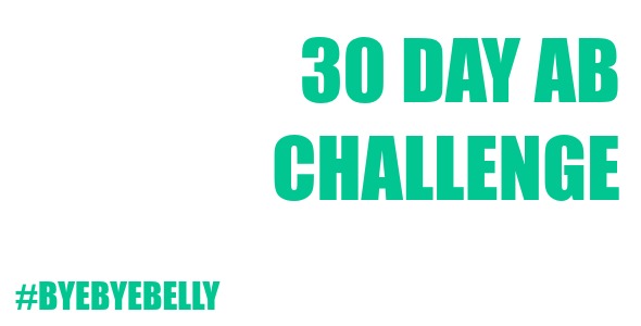 30 DAY AB CHALLENGE - BYEBYEBELLY