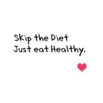 Skip the diet. Just eat healthy